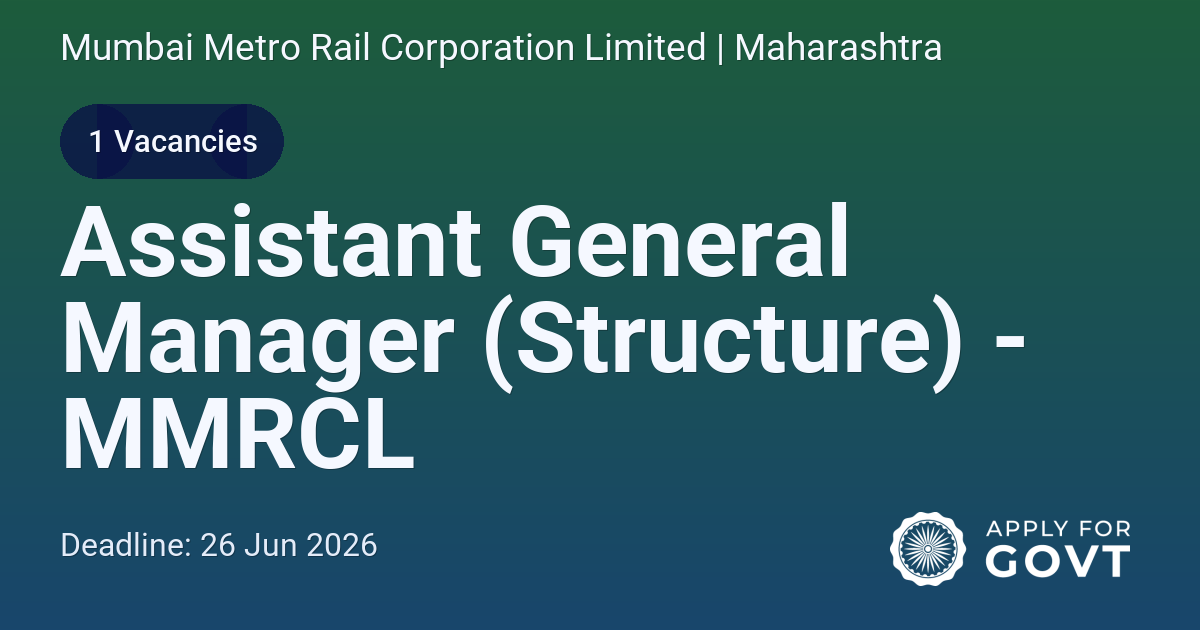 Assistant General Manager (Structure) - MMRCL - Apply For Govt