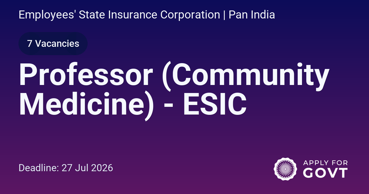 Professor (Community Medicine) - ESIC - Apply For Govt