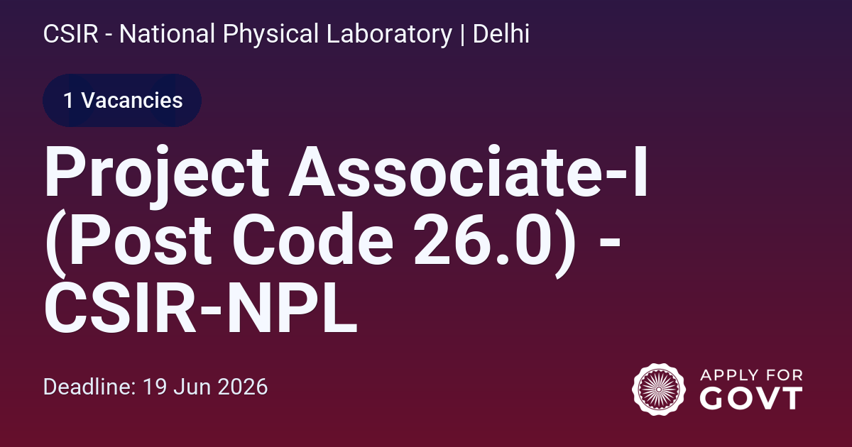 Project Associate-I (Post Code 26.0) - CSIR-NPL - Apply For Govt
