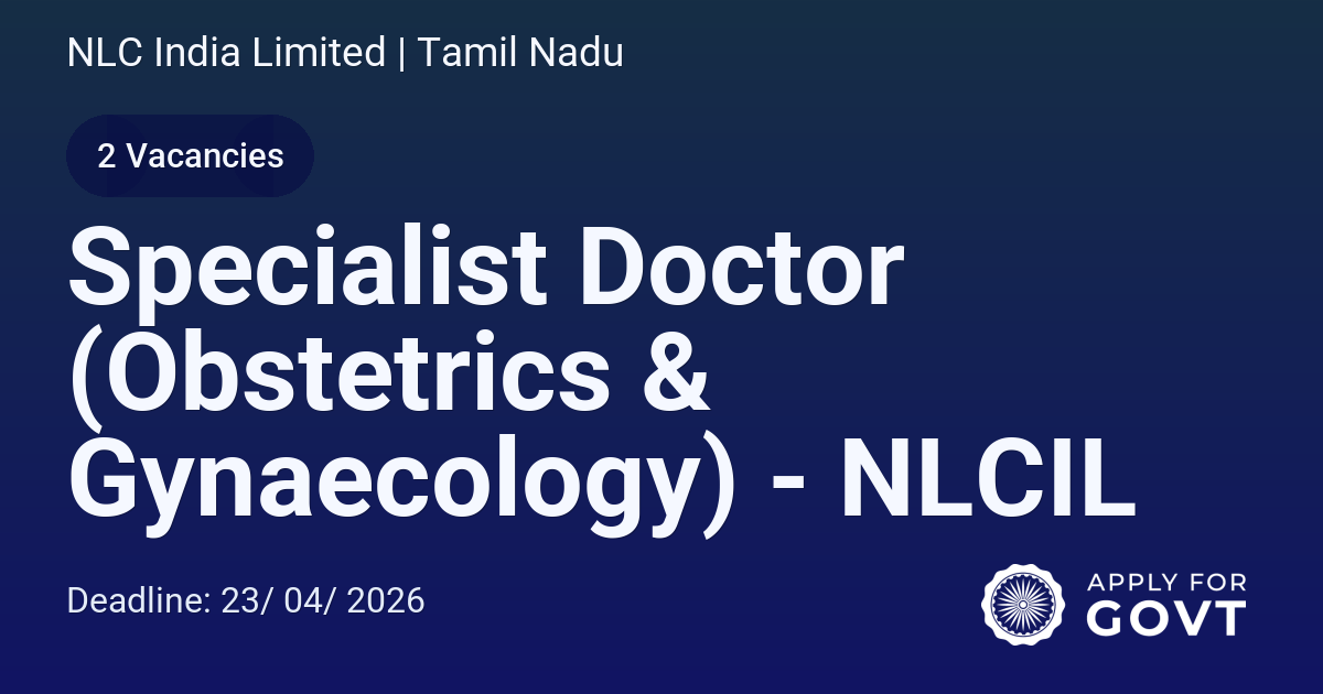 Specialist Doctor (Obstetrics & Gynaecology) - NLCIL - Apply For Govt