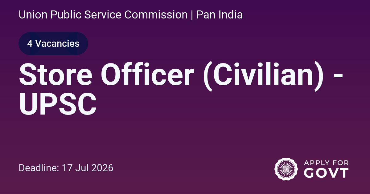 Store Officer (Civilian) - UPSC - Apply For Govt